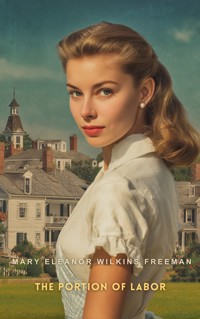 The Portion of Labor - Mary Eleanor Wilkins Freeman - E-Book