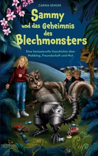 Sammy und das Geheimnis des Blechmonsters - Carina Senger - E-Book