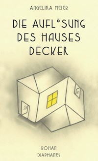 Die Auflösung des Hauses Decker - Angelika Meier - E-Book