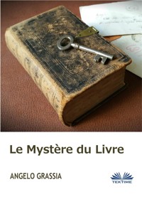 Le Mystère Du Livre - Angelo Grassia - E-Book