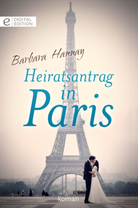 Heiratsantrag in Paris - Barbara Hannay - E-Book