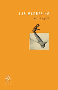 Las madres no - Katixa Agirre - E-Book