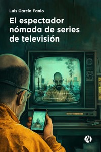 El espectador nómada de series de televisión - Luis García Fanlo - E-Book