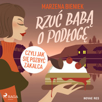 Rzuć babą o podłogę, czyli jak się pozbyć zakalca - Marzena Bieniek - Hörbuch