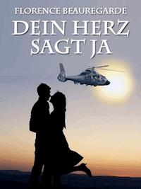 Dein Herz sagt ja - Florence Beauregarde - E-Book