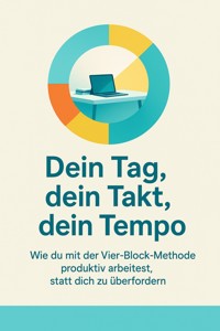 Dein Tag, dein Takt, dein Tempo - Daniela Horn - E-Book