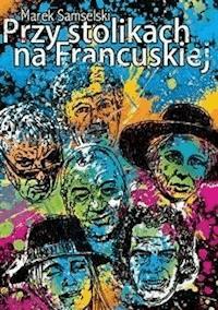 Przy stolikach na Francuskiej - Marek Samselski - E-Book