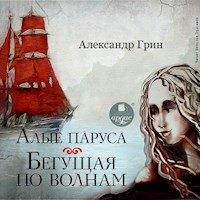 Алые паруса. Бегущая по волнам - Александр Грин - Hörbuch