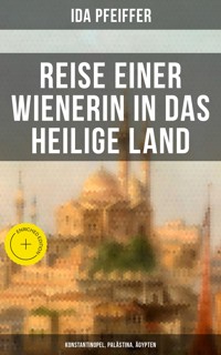 Reise einer Wienerin in das Heilige Land - Konstantinopel, Palästina, Ägypten - Ida Pfeiffer - E-Book