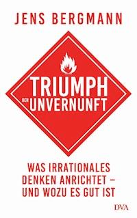 Triumph der Unvernunft - Jens Bergmann - E-Book