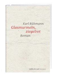Glasmurmeln, ziegelrot - Karl Rühmann - E-Book