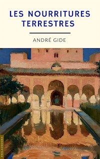 Les nourritures terrestres (annoté) - André Gide - E-Book