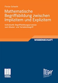 Mathematische Begriffsbildung zwischen Implizitem und Explizitem - Florian Schacht - E-Book