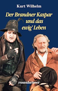 Der Brandner Kaspar und das ewig' Leben - Kurt Wilhelm - E-Book
