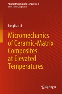Micromechanics of Ceramic-Matrix Composites at Elevated Temperatures - Longbiao Li - E-Book