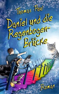 Daniel und die Regenbogenbrücke - Paul Thomas - E-Book
