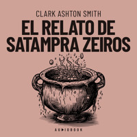 El relato de Satampra Zeiros - Clark Ashton Smith - Hörbuch