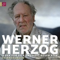 Jeder für sich und Gott gegen alle (Ungekürzt) - Werner Herzog - Hörbuch