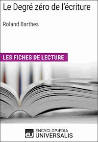 Le degré zéro de l'écriture de Roland Barthes - Encyclopaedia Universalis - E-Book