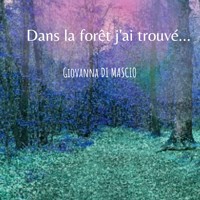 Dans la forêt j'ai trouvé ... - Giovanna Di Mascio - E-Book