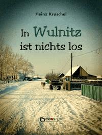 In Wulnitz ist nichts los - Heinz Kruschel - E-Book