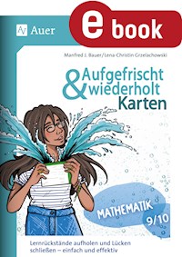 Aufgefrischt-und-wiederholt-Karten Mathematik 9-10 - Manfred J. Bauer - E-Book