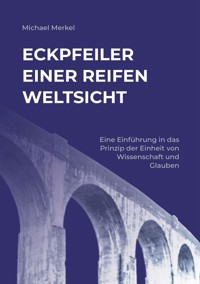 Eckpfeiler einer reifen Weltsicht - Michael Merkel - E-Book