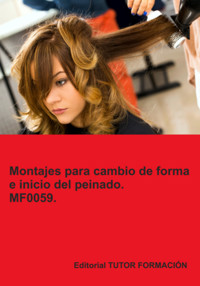 Montajes Para Cambios De Forma E Inicio Del Peinado. Mf0059. - Ana Rodríguez-rey Burgos - E-Book