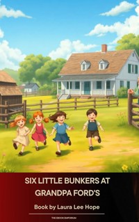 Six Little Bunkers at Grandpa Ford's - Laura Lee Hope - E-Book