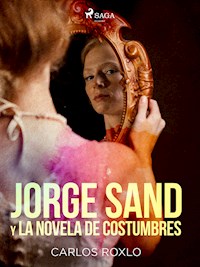 Jorge Sand y la novela de costumbres - Carlos Roxlo - E-Book