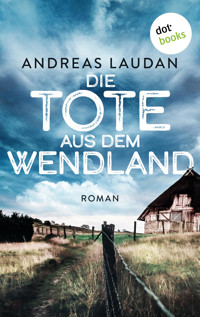 Die Tote aus dem Wendland - oder: Das weiße Mädchen - Andreas Laudan - E-Book