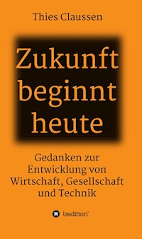Zukunft beginnt heute - Thies Claussen - E-Book