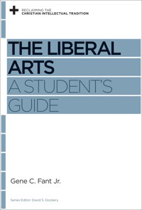 The Liberal Arts - Gene C. Fant Jr. - E-Book