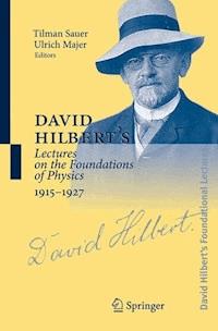 David Hilbert's Lectures on the Foundations of Physics 1915-1927 -  - E-Book