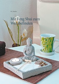 Mit Feng Shui zum Wohlbefinden - W. J. Marko - E-Book