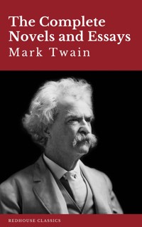 Mark Twain: The Complete Novels and Essays - Mark Twain - E-Book