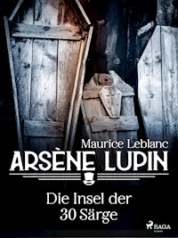 Arsène Lupin - Die Insel der 30 Särge - Leblanc Maurice - E-Book