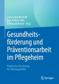 Gesundheitsförderung und Präventionsarbeit im Pflegeheim -  - E-Book
