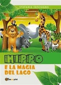Hippo and the magic lake - Stefania Sonzogno - E-Book