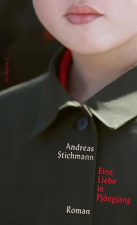 Eine Liebe in Pjöngjang - Andreas Stichmann - E-Book