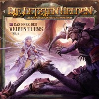 Die Letzten Helden, Die Abenteuer der Letzten Helden, Folge 17: Das Erbe des weißen Turms 2 - Paul Burghardt - Hörbuch