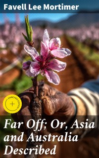 Far Off; Or, Asia and Australia Described - Favell Lee Mortimer - E-Book
