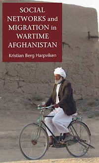 Social Networks and Migration in Wartime Afghanistan - K. Harpviken - E-Book