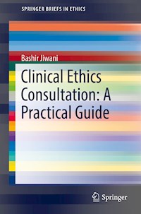 Clinical Ethics Consultation: A Practical Guide - Bashir Jiwani - E-Book