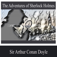 The Adventures of Sherlock Holmes - Sir Arthur Conan Doyle - Hörbuch