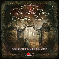 Edgar Allan Poe & Auguste Dupin, Aus den Archiven, Folge 3: Das Erbe der Familie Chambois - Edgar Allan Poe - Hörbuch