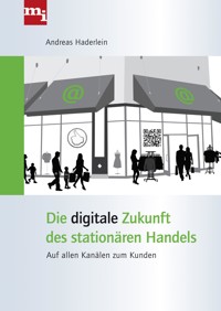 Die digitale Zukunft des stationären Handels - Andreas Haderlein - E-Book