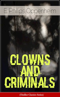 CLOWNS AND CRIMINALS (Thriller Classics Series) - E. Phillips Oppenheim - E-Book