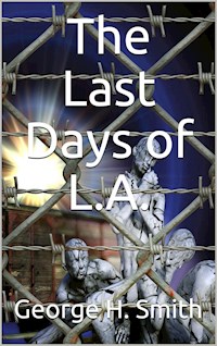 The Last Days of L.A. - George H. Smith - E-Book