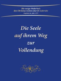 Die Seele auf ihrem Weg zur Vollendung - Gabriele - E-Book